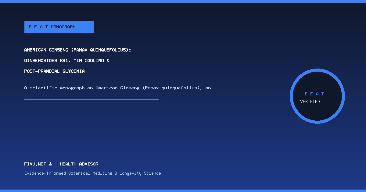 American Ginseng (Panax quinquefolius): Ginsenosides Rb1, Yin Cooling & Post-Prandial Glycemia