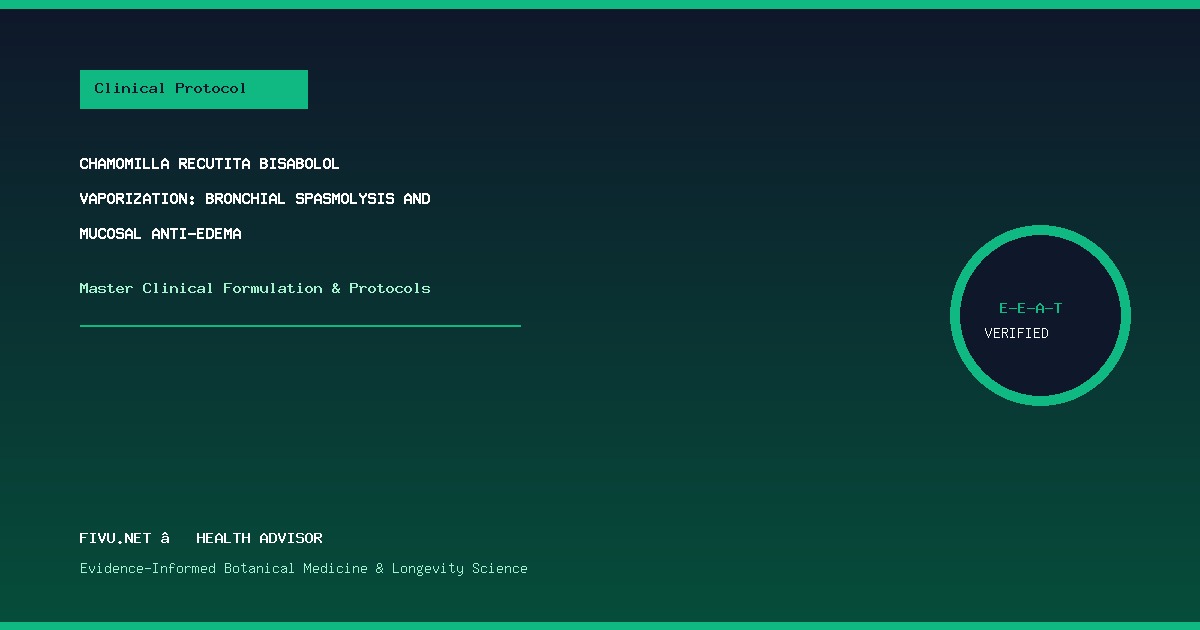 Chamomilla recutita Bisabolol Vaporization: Bronchial Spasmolysis and Mucosal Anti-Edema - Practical Protocol Matrix